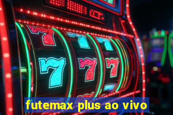 futemax plus ao vivo