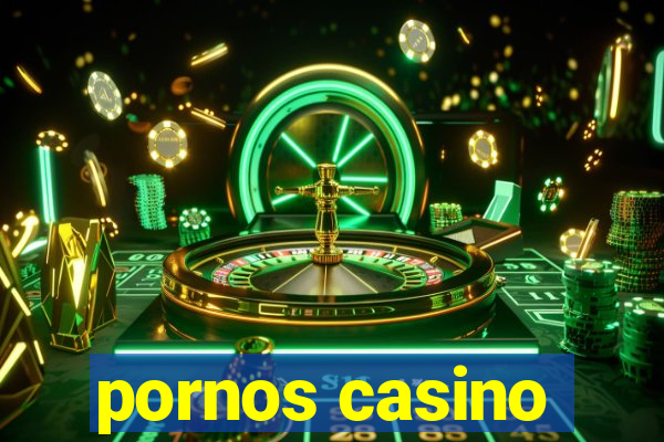 pornos casino