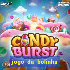 jogo da bolinha para ganhar dinheiro