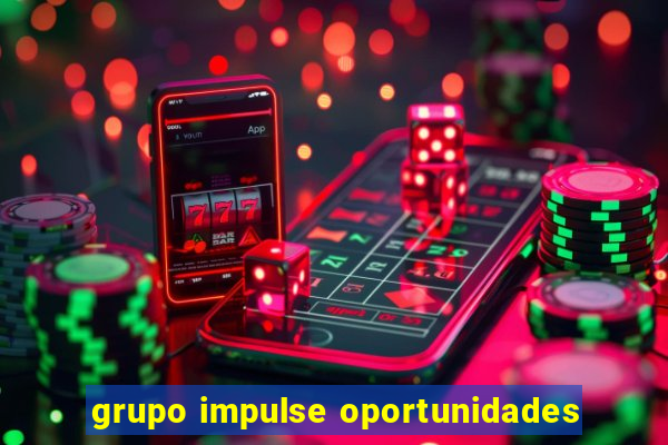 grupo impulse oportunidades