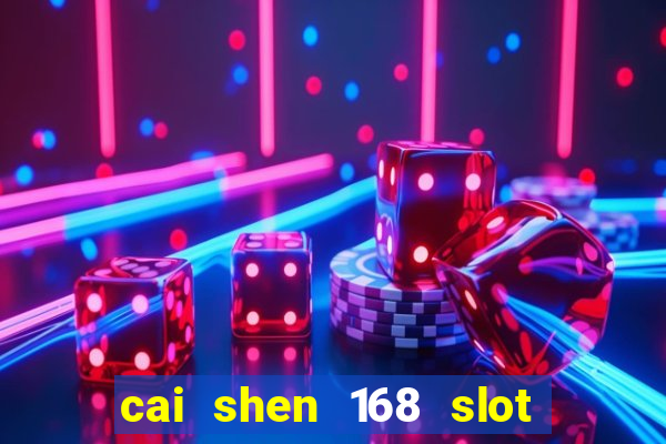 cai shen 168 slot free play