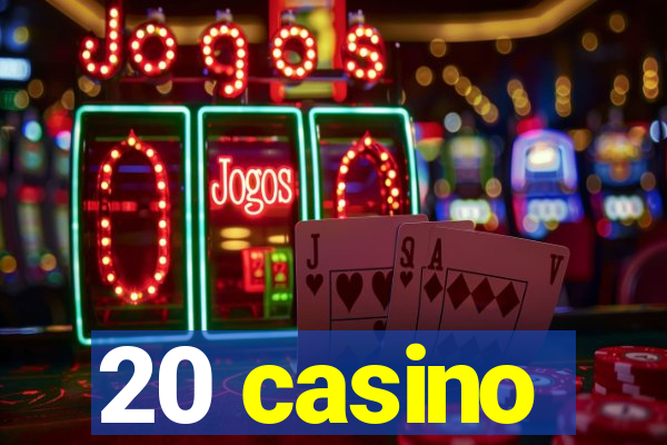 20 casino