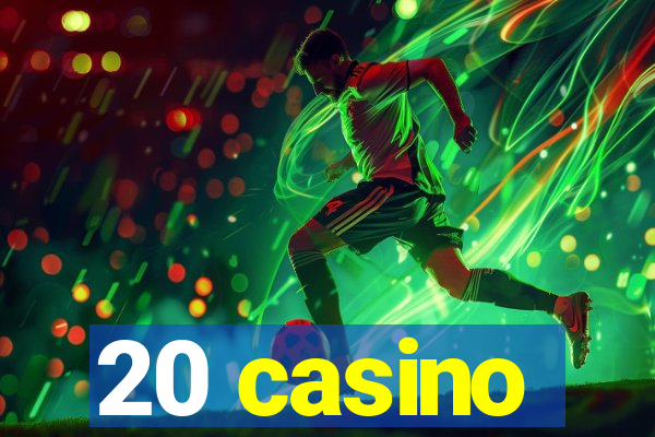 20 casino