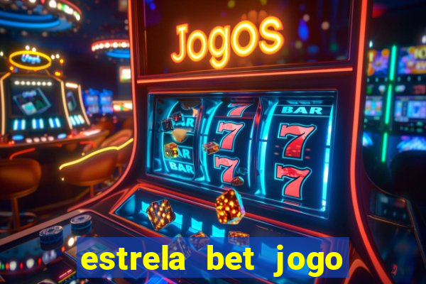 estrela bet jogo do tigre