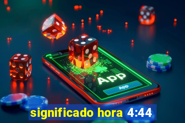 significado hora 4:44