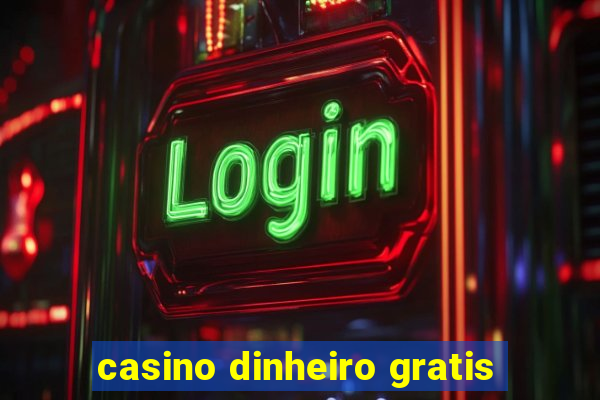 casino dinheiro gratis