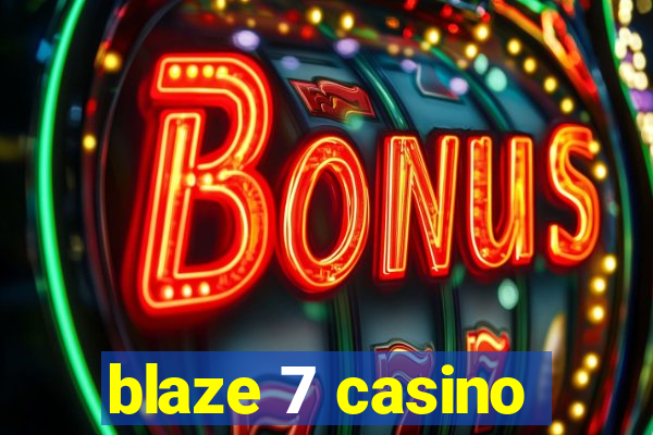 blaze 7 casino