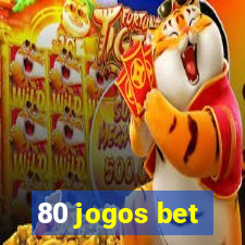 80 jogos bet