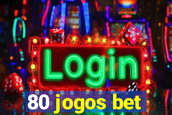 80 jogos bet