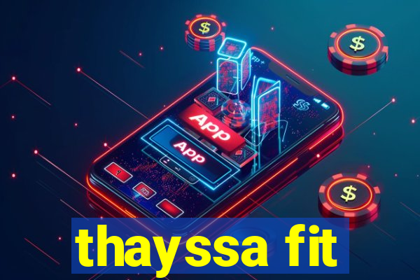 thayssa fit