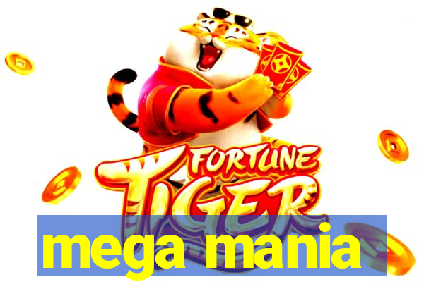 mega mania