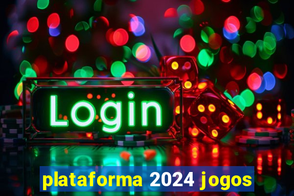 plataforma 2024 jogos