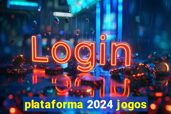 plataforma 2024 jogos