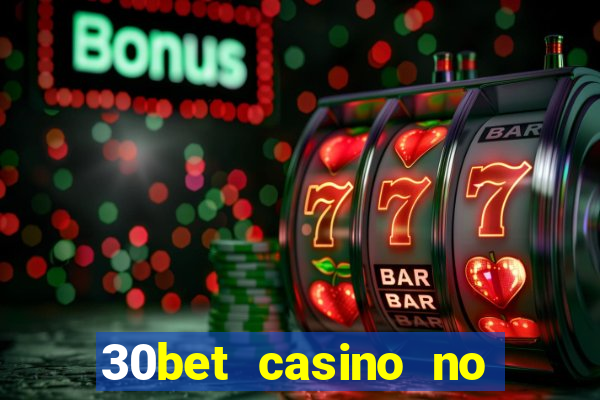 30bet casino no deposit bonus