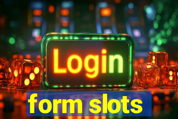 form slots