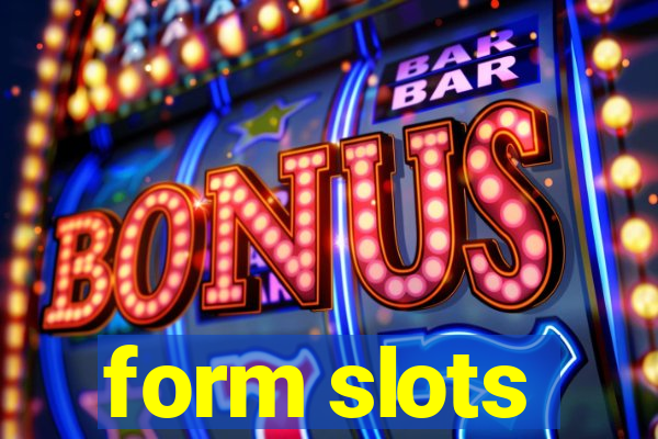 form slots