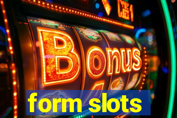 form slots