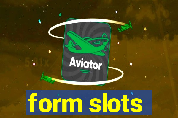 form slots