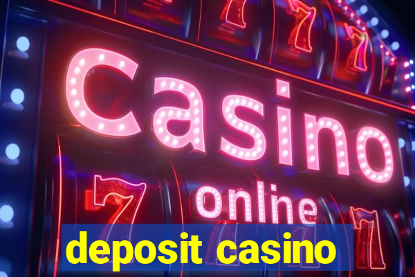 deposit casino