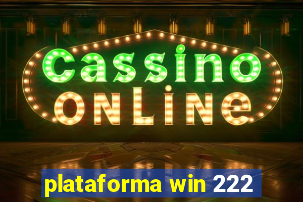 plataforma win 222