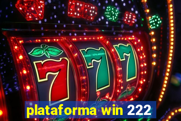 plataforma win 222