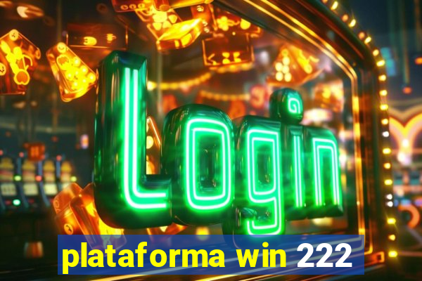 plataforma win 222