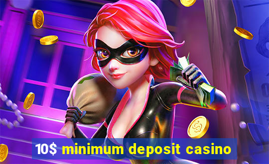 10$ minimum deposit casino