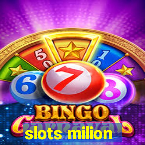 slots milion