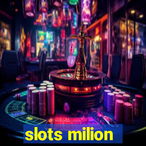 slots milion