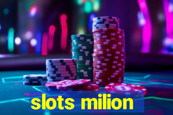 slots milion