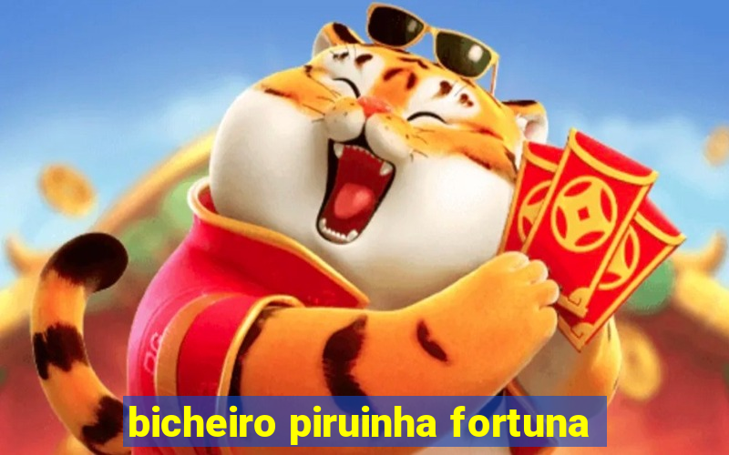 bicheiro piruinha fortuna