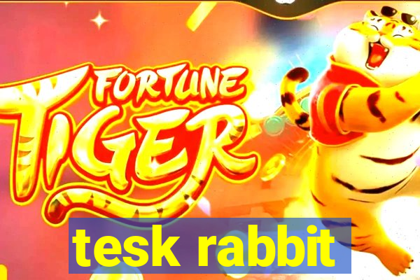 tesk rabbit