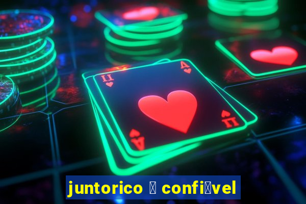 juntorico 茅 confi谩vel