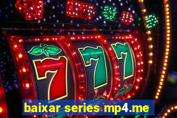 baixar series mp4.me