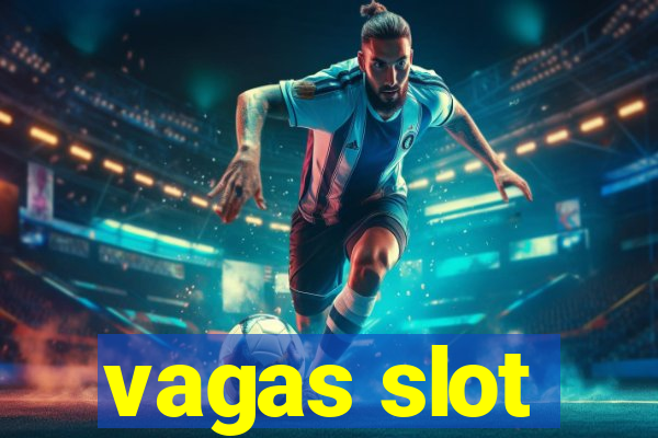 vagas slot