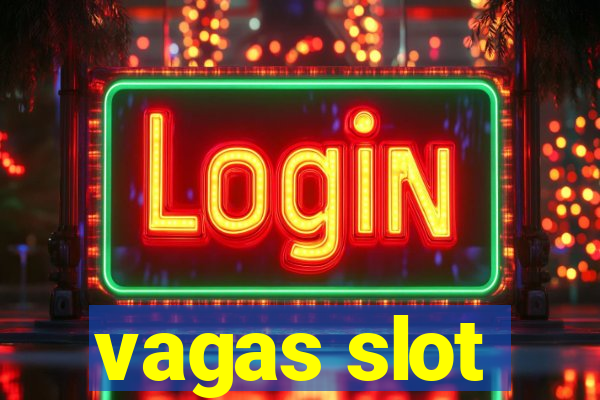 vagas slot