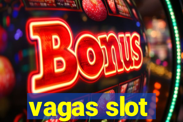 vagas slot