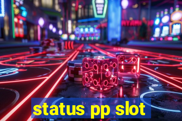 status pp slot