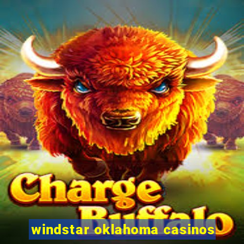 windstar oklahoma casinos