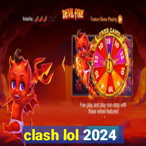 clash lol 2024