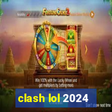 clash lol 2024