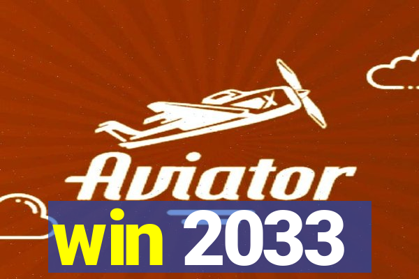 win 2033