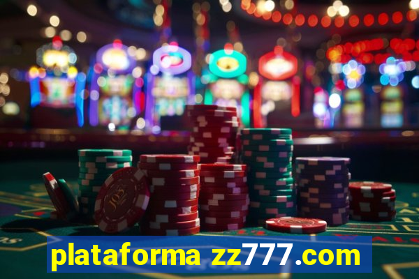 plataforma zz777.com