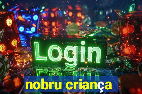 nobru criança