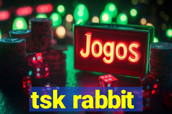 tsk rabbit