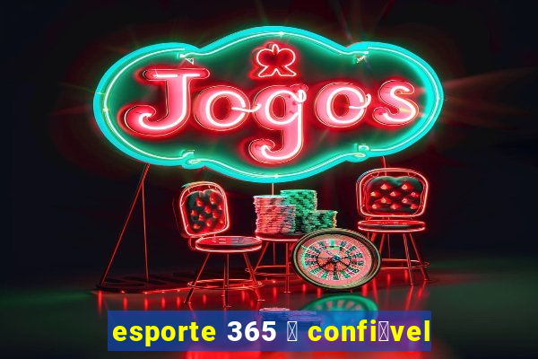 esporte 365 茅 confi谩vel