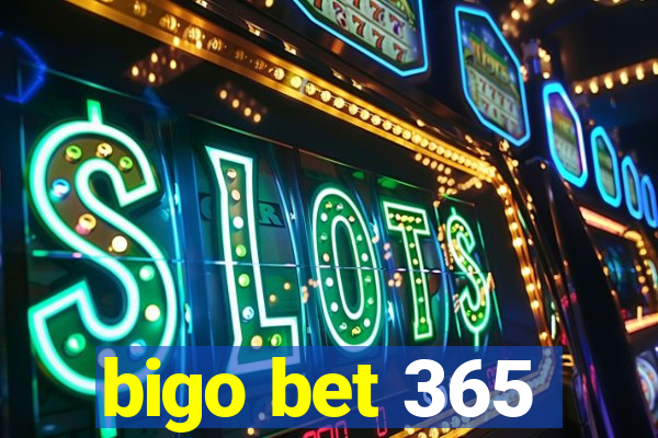 bigo bet 365