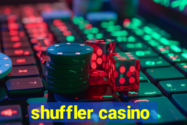 shuffler casino