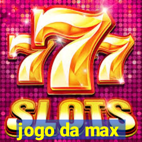 jogo da max