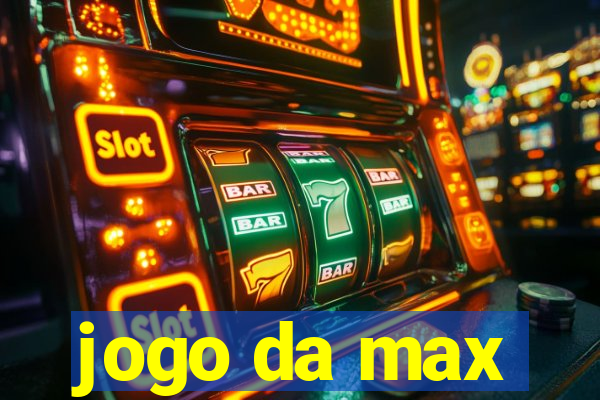 jogo da max